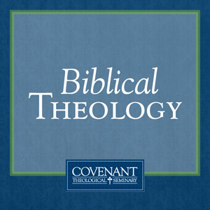 Biblical Theology - Audio Lectures Biblical Theology - Audio Lectures